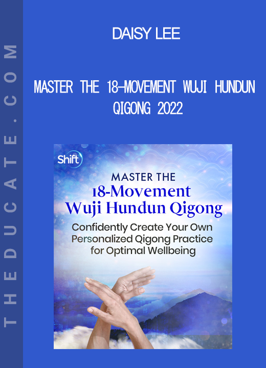 Daisy Lee - Master the 18-Movement Wuji Hundun Qigong 2022