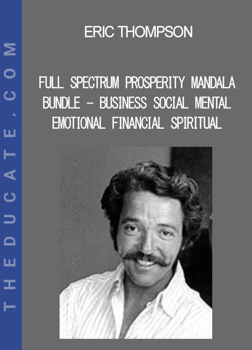 Eric Thompson - Full Spectrum Prosperity Mandala Bundle - Business Social Mental Emotional Financial Spiritual