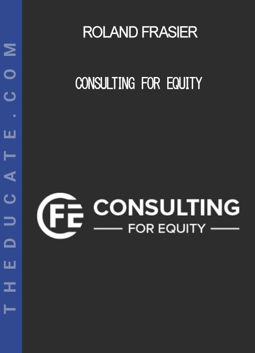 Roland Frasier - Consulting For Equity