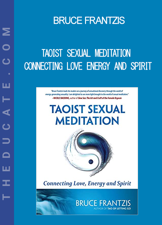 Bruce Frantzis - Taoist Sexual Meditation Connecting Love Energy and Spirit