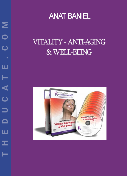 Anat Baniel - Vitality - Anti-Aging & Well-Being