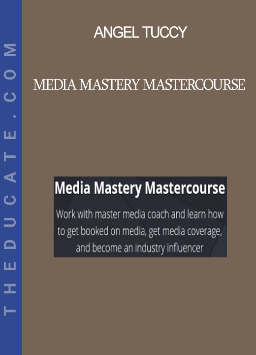 Angel Tuccy - Media Mastery Mastercourse