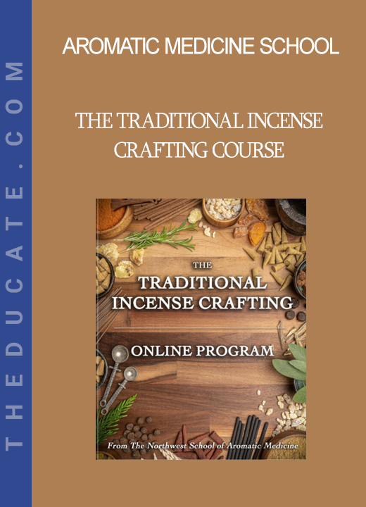 Aromatic Medicine School - The Traditional Incense Crafting Course