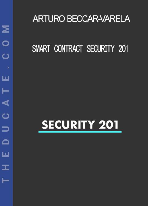 Arturo Beccar-Varela - Smart Contract Security 201