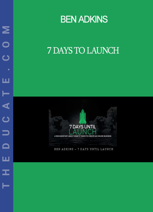 Ben Adkins - 7 Days to launch