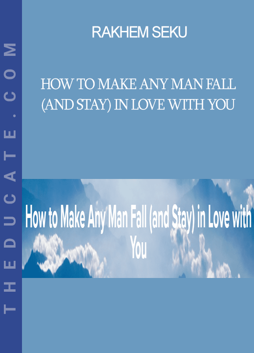 Rakhem Seku - How to Make Any Man Fall (and Stay) in Love with You