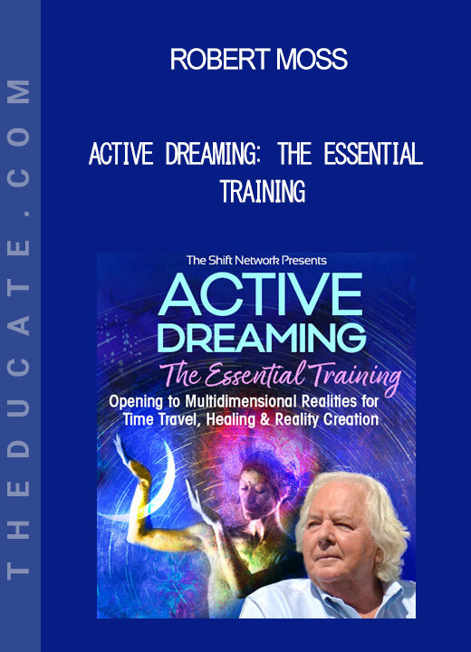 Robert Moss - Active Dreaming: The Essential Training