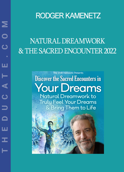 Rodger Kamenetz - Natural Dreamwork & the Sacred Encounter 2022