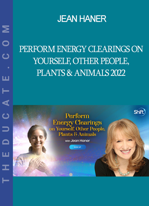 Jean Haner - Perform Energy Clearings on Yourself, Other People, Plants & Animals 2022