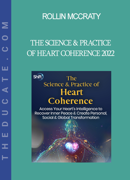 Rollin McCraty - The Science & Practice of Heart Coherence 2022