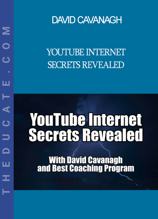 David Cavanagh - YouTube Internet Secrets Revealed