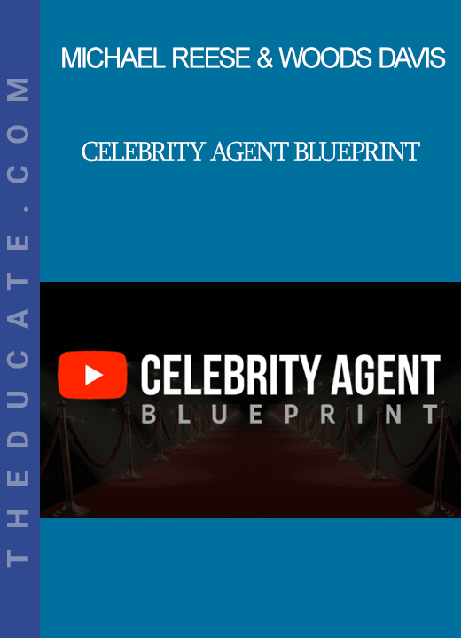 Michael Reese & Woods Davis - Celebrity Agent Blueprint