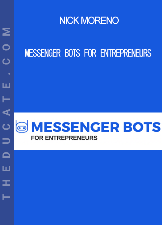 Nick Moreno - Messenger Bots For Entrepreneurs