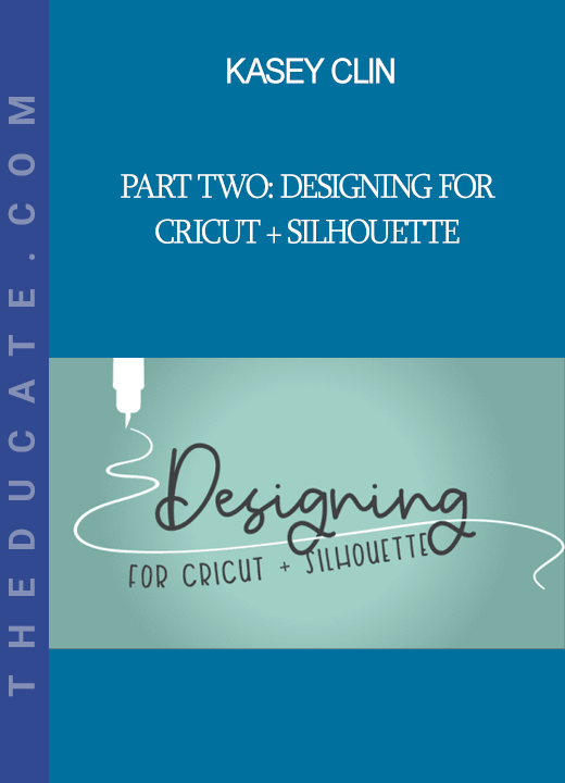 Kasey Clin - Part Two: Designing for Cricut + Silhouette