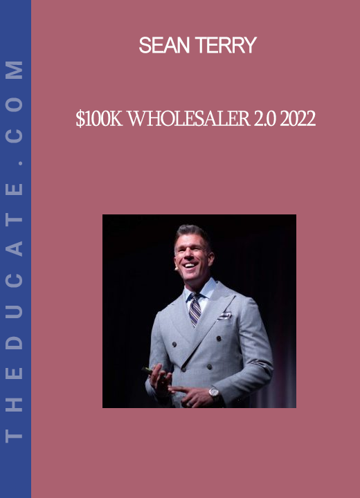 Sean Terry - $100K Wholesaler 2.0 2022