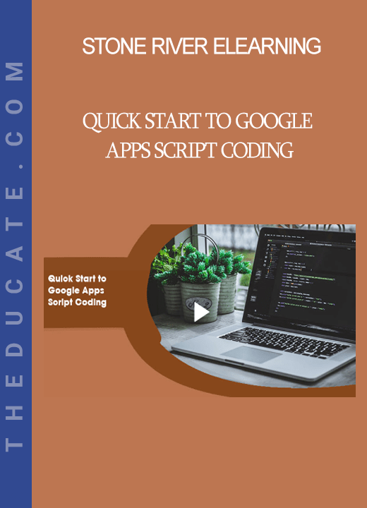 Stone River Elearning - Quick Start to Google Apps Script Coding