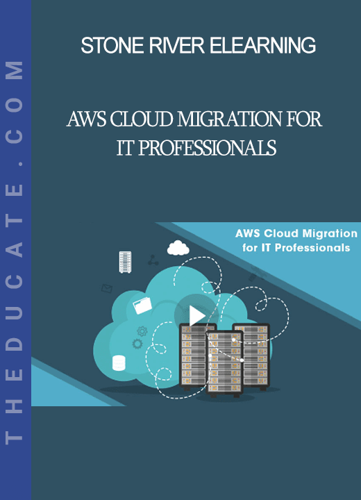 Stone River Elearning - AWS Cloud Migration for IT Professionals