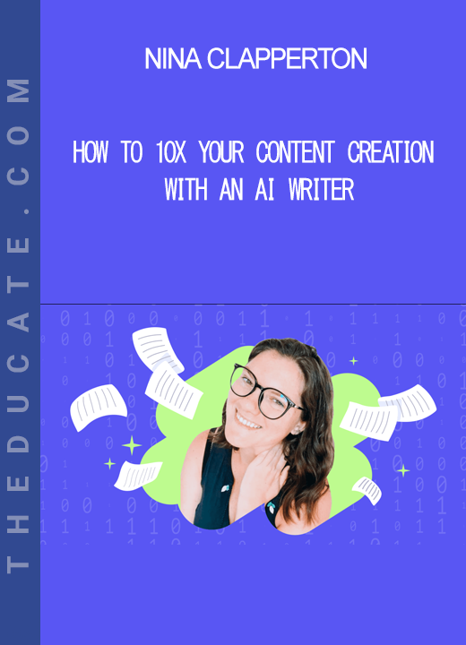 Nina Clapperton - How to 10x Your Content Creation With an AI Writer