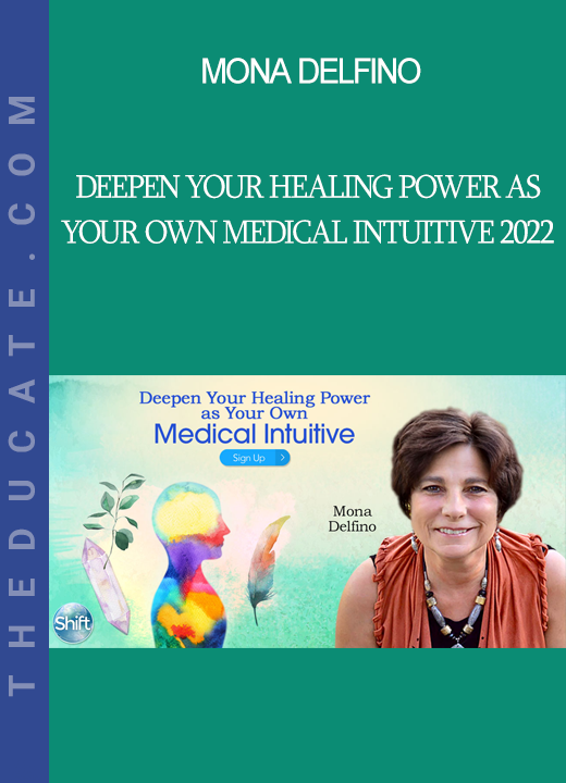 Mona Delfino - Deepen Your Healing Power as Your Own Medical Intuitive 2022