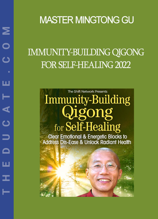 Master Mingtong Gu - Immunity-Building Qigong for Self-Healing 2022