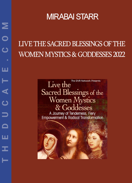 Mirabai Starr - Live the Sacred Blessings of the Women Mystics & Goddesses 2022