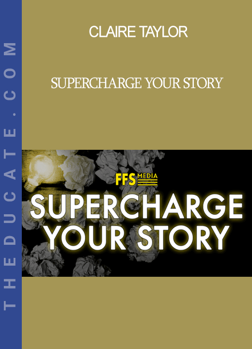 Claire Taylor - Supercharge Your Story