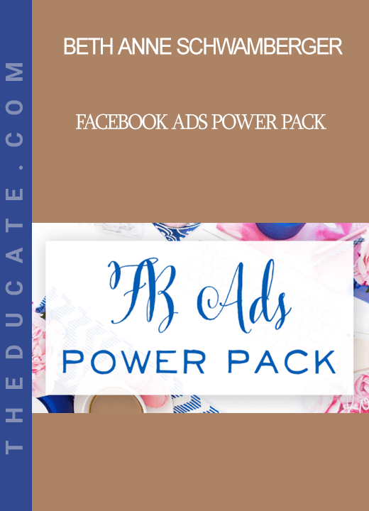 Beth Anne Schwamberger - Facebook Ads Power Pack