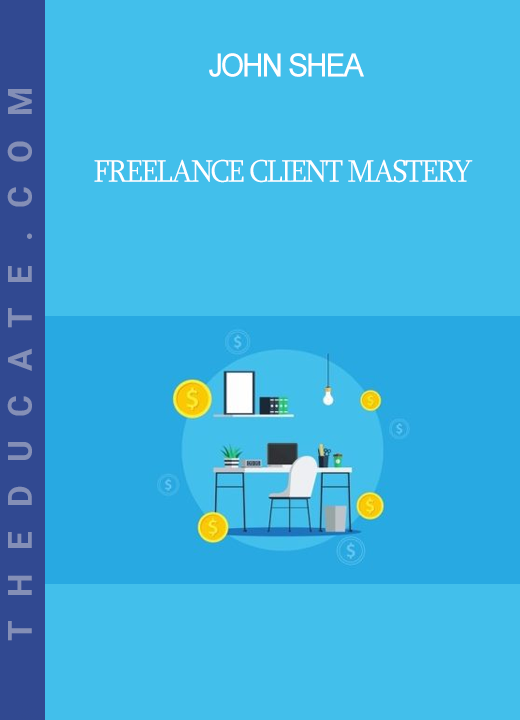 John Shea - Freelance Client Mastery