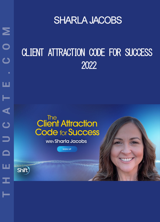 Sharla Jacobs - Client Attraction Code for Success 2022