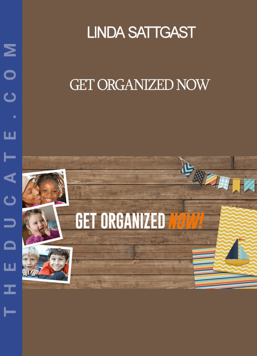 Linda Sattgast - Get Organized Now