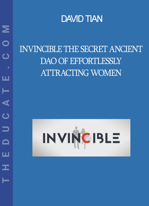 David Tian - Invincible The Secret Ancient Dao of Effortlessly Attracting Women