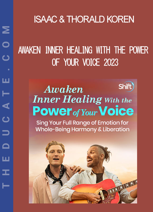 Isaac & Thorald Koren - Awaken Inner Healing With the Power of Your Voice 2023