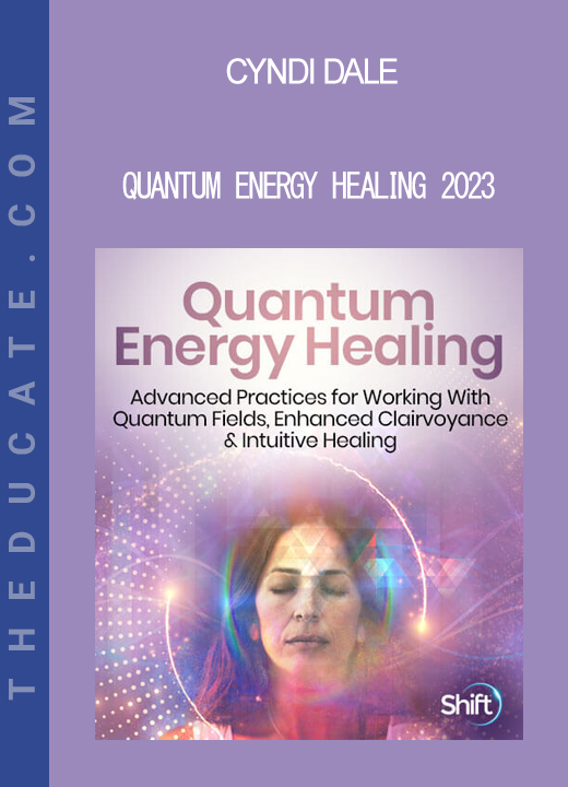 Cyndi Dale - Quantum Energy Healing 2023