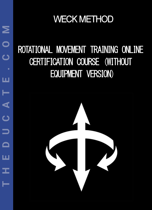 Weck Method - Rotational Movement Training Online Certification Course (Without Equipment VERSION)