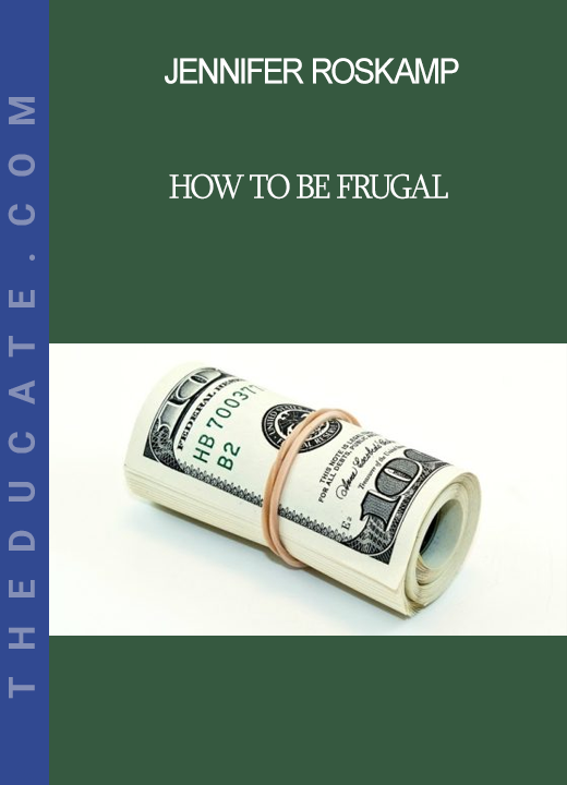 Jennifer Roskamp - How to Be Frugal