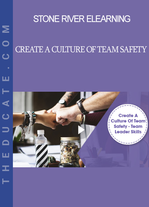 Stone River Elearning - Create A Culture Of Team Safety