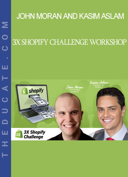 John Moran and Kasim Aslam - 3x Shopify Challenge Workshop