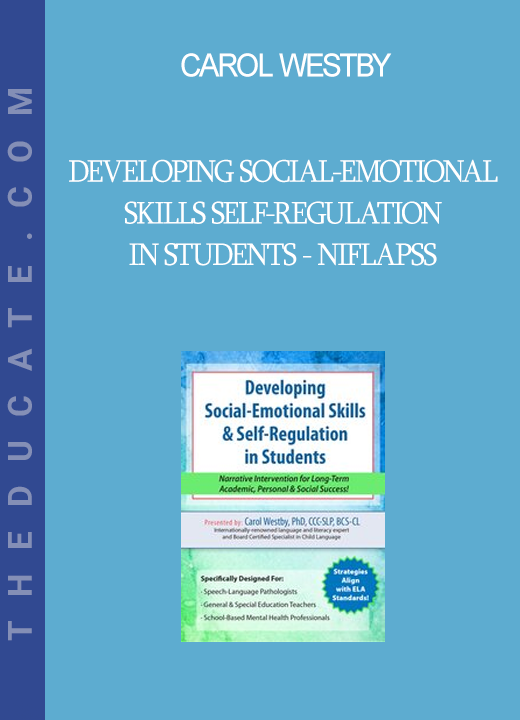 Carol Westby - Developing Social-Emotional Skills Self-Regulation in Students - NIFLAPSS