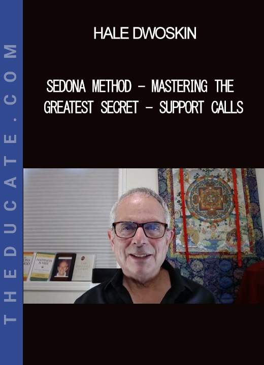 Hale Dwoskin - Sedona Method - Mastering the Greatest Secret - Support Calls