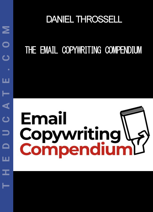 Daniel Throssell - The Email Copywriting Compendium