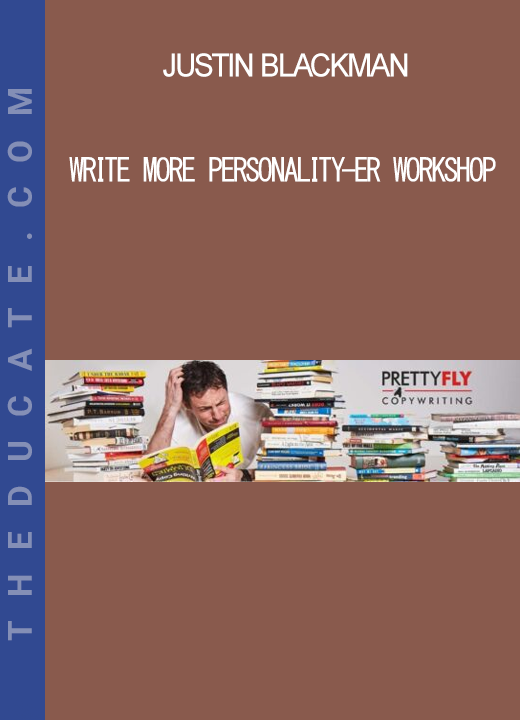 Justin Blackman - Write More Personality-er Workshop