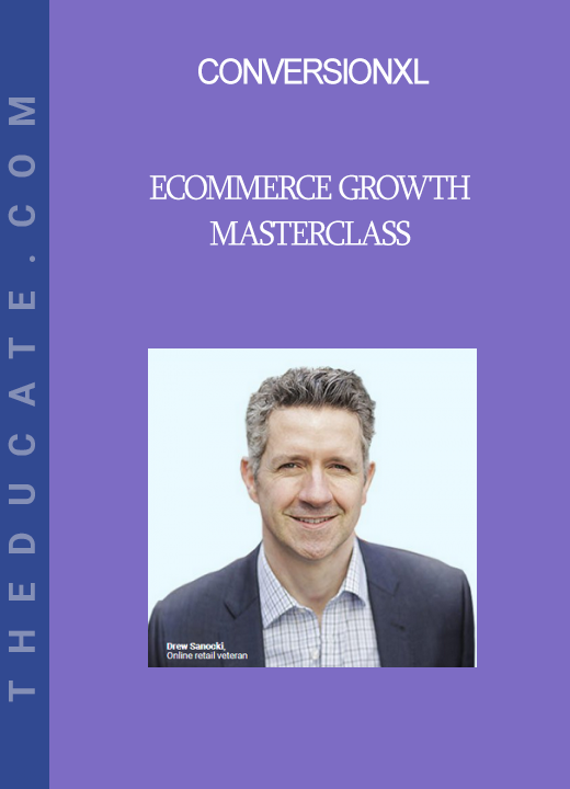 ConversionXL - Ecommerce Growth Masterclass