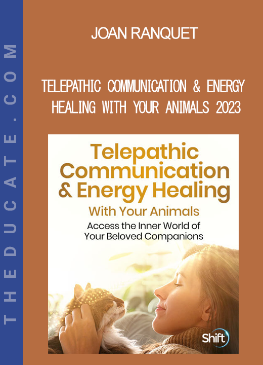 Joan Ranquet - Telepathic Communication & Energy Healing With Your Animals 2023