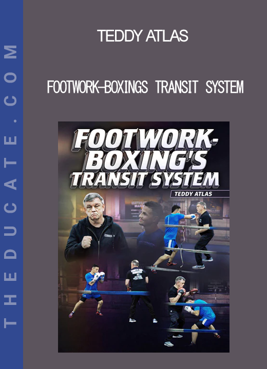 Teddy Atlas - Footwork-Boxings Transit System