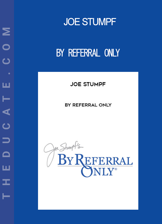 Joe Stumpf - By Referral Only