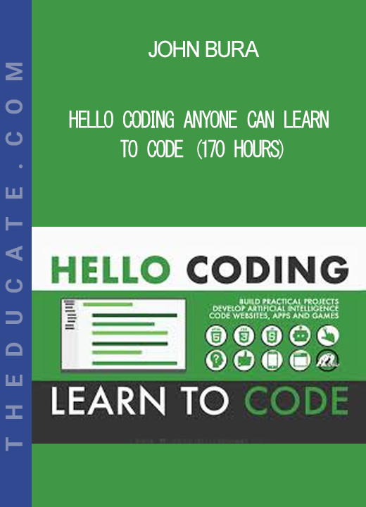 John Bura - Hello Coding Anyone Can Learn to Code (170 Hours)