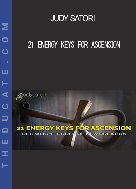 Judy Satori - 21 Energy Keys For Ascension