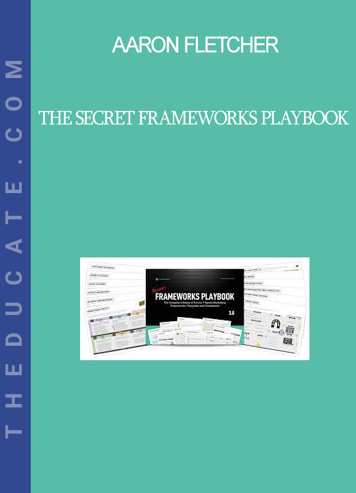 Aaron Fletcher - The Secret Frameworks Playbook