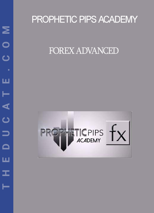 Prophetic Pips Academy - Forex Advanced