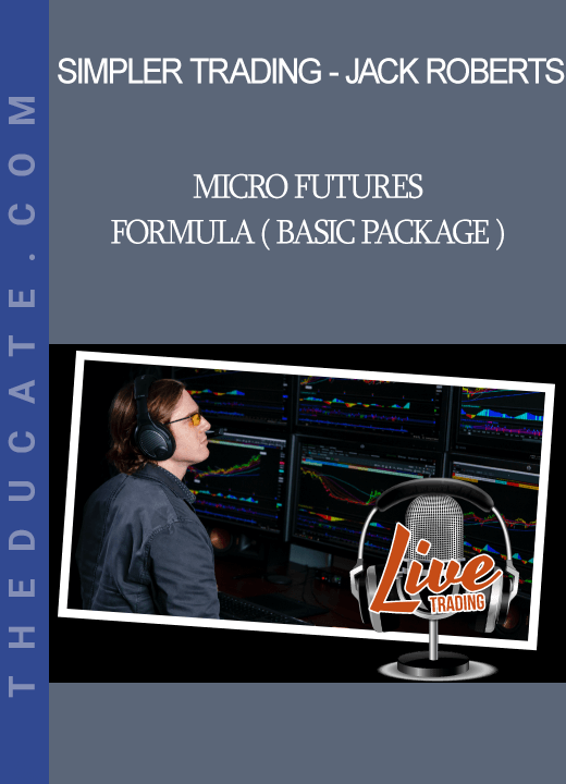 Simpler Trading - Jack Roberts - Micro Futures Formula ( Basic Package )